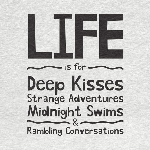Life is for deep kisses - Typography by StudioGrafiikka